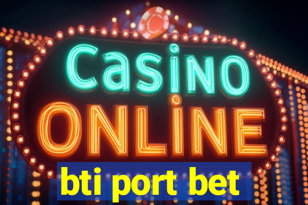 bti port bet